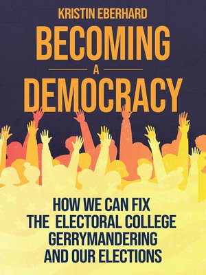 cover image of Becoming a Democracy: How We Can Fix the Electoral College, Gerrymandering, and Our Elections